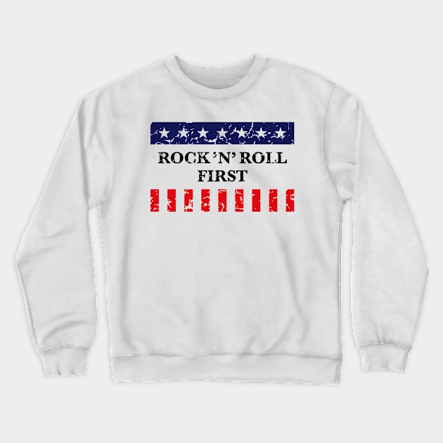 Rock ’n’ Roll First (Music / USA / America / Vintage) Crewneck Sweatshirt by MrFaulbaum